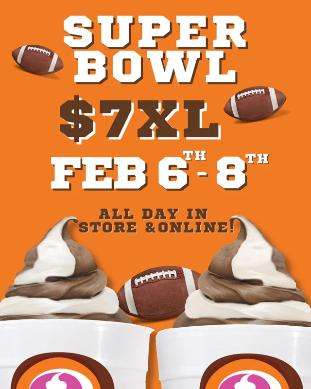 Big game. Bigger cravings. 🏈
Super Bowl Weekend: Feb 6–8
7XL EXTRA LARGE 🍦💥
Perfect for the whole crew 🏆✨
Available in-store & online*